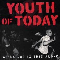Youth Of Today : We re Not In This Alone